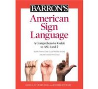 Barrons American Sign Language A Comprehensive Guide to ASL 1 and 2 with Online Video Practice by David A Stewart & Jennifer Stewart David A Stewart Jennifer Stewart (Auteur)