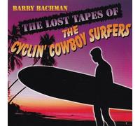 Barry Bachman - Lost Tapes of The Cyclin Cowboy Surfers
