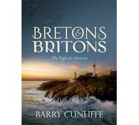 Barry cunliffe : bretons and britons: the fight for identity (en anglais)