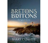 Barry Cunliffe – Bretons and Britons : The Fight for Identity – en anglais