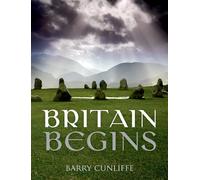 Barry cunliffe : britain begins