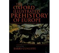 Barry cunliffe : the oxford illustrated history of prehistoric europe