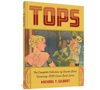 Barry, Dan - Tops: The Complete Collection of Charles Biro’s Visionary 1949 Comic Book Series