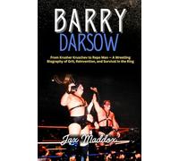 BARRY DARSOW: From Krusher Kruschev to Repo Man - A Wrestling Biography of Grit, Reinvention, and Survival in the Ring