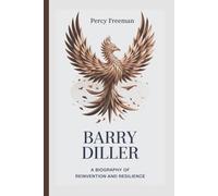 BARRY DILLER: A Biography of Reinvention and Resilience