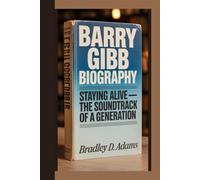 Barry Gibb Biography: Staying Alive - The Soundtrack of a Generation