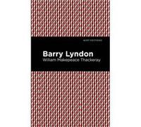 Barry Lyndon by William Makepeace Thackeray William Makepeace Thackeray (Auteur)