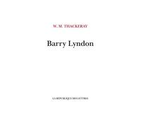 Barry Lyndon - William Makepeace Thackeray - La Republique Des Lettres - broché - Roman