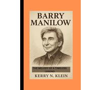 Barry Manilow Biography: The Melody of a Timeless Legend