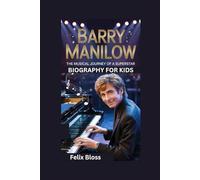 BARRY MANILOW: The Musical Journey Of A Superstar- Biography for kids