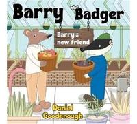 Barry the Badger Barrys new friend by Daniel Goodenough Daniel Goodenough (Auteur)