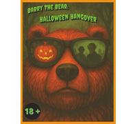 Barry the Bear: Halloween Hangover: Comedy | 18+ | Easy to read Adults Book | Perfect Gift for fictional readers looking for something different