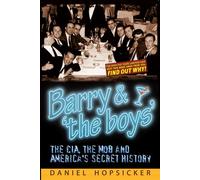 Barry & the Boys: The CIA, the Mob, and America’s Secret History
