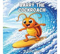 Barry The Cockroach: A Picture Book About Dreaming Big and Never Giving Up