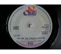 Barry White - BARRY WHITE You See The Trouble With Me UK 7" 45