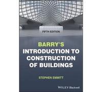 Barrys Introduction to Construction of Buildings by Emmitt & Stephen Hoffmann Professor of Innovation and Management in Building & Technical University of Emmitt Stephen Hoffmann Professor of Innovati