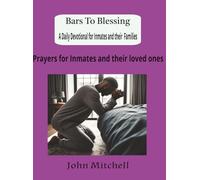Bars to Blessings A Daily Devotional for Inmates and Their Families: Prayers for Inmates