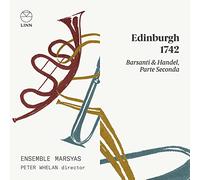 Barsanti & Haendel – Edinburgh 1742 (Parte Seconda) – NAXOS