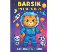 Barsik in the Future: Cute Cat Adventure Coloring Book for Kids: Book Two in the Barsik Adventures Coloring Series