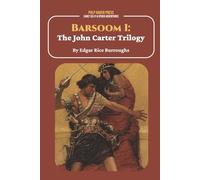 Barsoom I: The John Carter Trilogy (With Editor's notes)