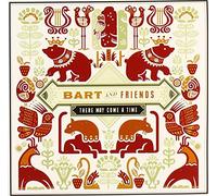 Bart and Friends - There May Come a Time Ep