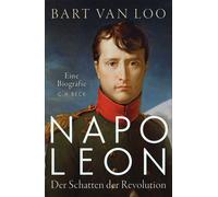 Bart Van Loo Bärbel Jä Napoleon: Der Schatten der Revolution. Eine Biog (Poche)