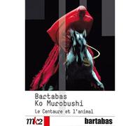 Le Centaure et l'Animal – Bartabas / Ko Murobushi – DVD G