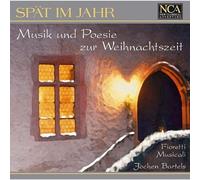Bartels Jochen Fioretti Musicali - Spät im Jahr Musik und Poesie zur Weihnachtszeit