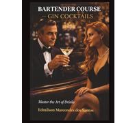 BARTENDER COURSE - GIN COCKTAILS: Master the Art of Drinks
