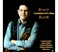 Barth, Bruce - Somehow It's True