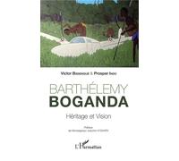 Barthélémy Boganda Héritage et vision - Victor Bissengué - L'harmattan - broché - Essai
