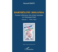 Barthélemy Boganda, Premier Défenseur Des Droits Humains En Oubangui-Chari - Volume 1 (1946-1953)