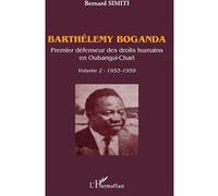 Barthélémy Boganda – Premier défenseur des droits humains en Oubangui-Chari – Volume 2 (1953-1959)