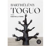 Barthélémy Toguo Habiter la Terre - Barthélémy Toguo - 303 Editions Revue - broché - Catalogue d'exposition