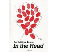 Barthélémy Toguo, in the Head - Anne Kerner - Archibooks - broché - Monographie