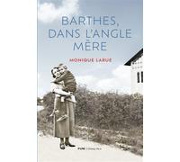 Barthes dans l'angle mère - Monique Larue - Presses Universite De Montreal - broché - Essai