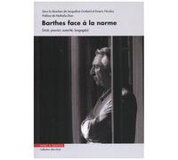 Barthes Face À La Norme - Droit, Pouvoir, Autorité, Langage(S)