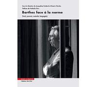 Barthes Face À La Norme - Droit, Pouvoir, Autorité, Langage(S)