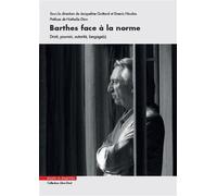 Barthes face à la norme Droit, pouvoir, autorité, langage(s). Préface de Nathalie Dion - Jacqueline Guittard - Mare & Martin - broché - Essai