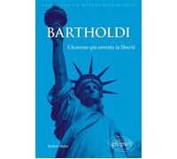 Bartholdi. L'homme qui inventa la liberté - Robert Belot - Ellipses - broché - Biographie