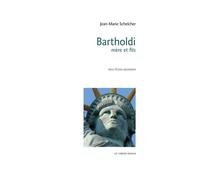 Bartholdi, mere et fils - SCHELCHE JEAN-MARIE - Le Verger Eds - broché - Essai
