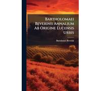 Bartholomaei Beverinii Annalium Ab Origine Lucensis Urbis