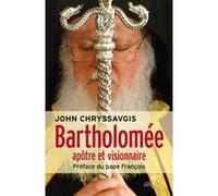 Bartholomée, apôtre et visionnaire John Chryssavgis (Auteur)