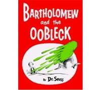 Seuss – Bartholomew and the Oobleck