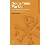Barths Reconciliation of Eternity and Time in Jes us Christ by Cassidy Cassidy (Auteur)