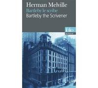Bartleby le scribe/Bartleby the Scrivener Herman Melville (Auteur), Pierre Leyris (Traduction)