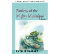 Bartleby of the Mighty Mississippi Shalant, Phyllis (Auteur)