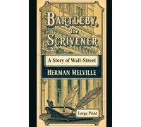 Bartleby, the Scrivener: A Story of Wall-Street