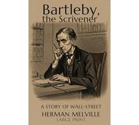 Bartleby, the Scrivener: A Story of Wall-Street