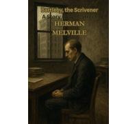 Bartleby, the Scrivener: A Story of Wall-Street